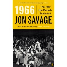 1966 : The Year the Decade Exploded - Jon Savage 