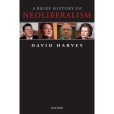 A Brief History of Neoliberalism - David Harvey