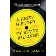 A Brief History of Seven Killings - Marlon James 