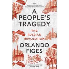 A People's Tragedy : The Russian Revolution  - Orlando Figes