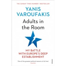 Adults In The Room : My Battle With Europe's Deep Establishment - Yanis Varoufakis 