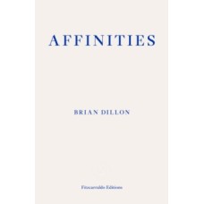 Affinities - Brian Dillon