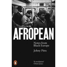Afropean : Notes from Black Europe - Johny Pitts