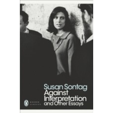 Against Interpretation and Other Essays - Susan Sontag 