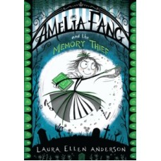 Amelia Fang and the Memory Thief - Laura Ellen Anderson 