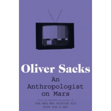 An Anthropologist on Mars - Oliver Sacks 