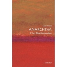 Anarchism: A Very Short Introduction - Colin Ward