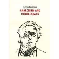 Anarchism and Other Essays - Emma Goldman