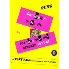 Anoraky In The UK: 101 Rare New Wave Singles 1977-81 - Tony Page & Tony Fletcher