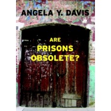 Are Prisons Obsolete? - Angela Davis