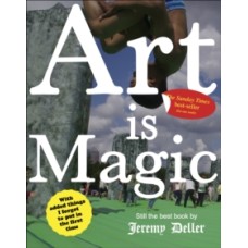 Art is Magic : The best book by Jeremy Deller - Jeremy Deller