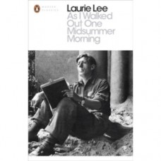 As I Walked Out One Midsummer Morning - Laurie Lee