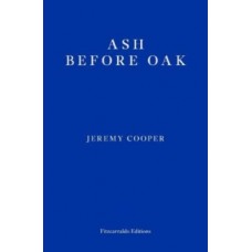 Ash before Oak - Jeremy Cooper 
