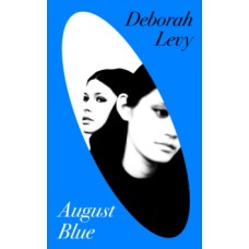 August Blue - Deborah Levy 