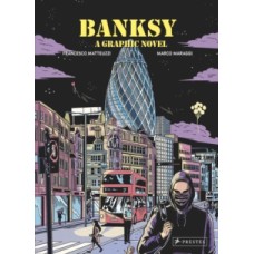 Banksy : A Graphic Novel - Francesco Matteuzzi & Marco Maraggi
