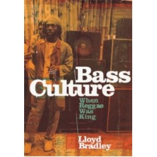 Bass Culture : When Reggae Was King - Lloyd Bradley