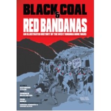 Black Coal and Red Bandanas - Raymond Tyler, Summer McClinton & Paul Buhle