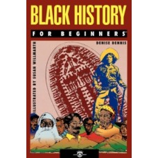 Black History for Beginners - Denise Dennis  & Susan Willmarth