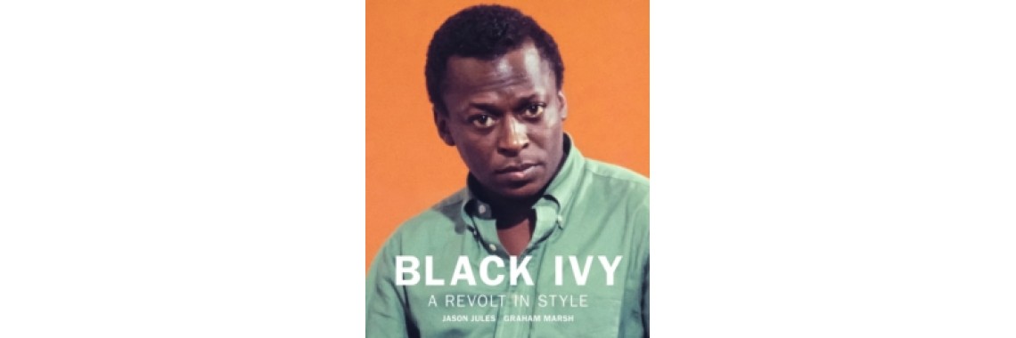 Black Ivy: A Revolt In Style 