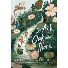By Ash, Oak and Thorn - Melissa Harrison 