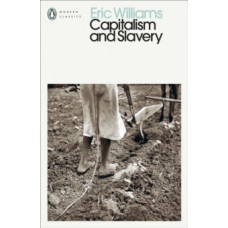 Capitalism and Slavery - Eric Williams
