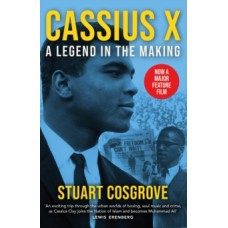 Cassius X : A Legend in the Making - Stuart Cosgrove