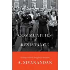 Communities of Resistance - A. Sivanandan, Gary Younge , Arun Kundnani 