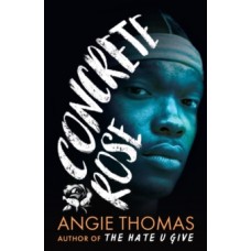 Concrete Rose - Angie Thomas 