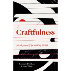 Craftfulness - Rosemary Davidson & Arzu Tahsin 