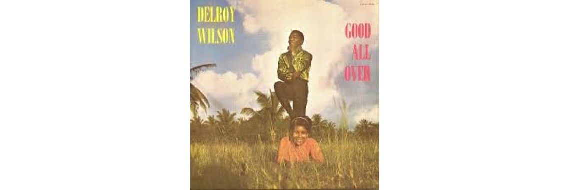 Delroy Wilson - Good All Over 