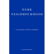 Dark Neighbourhood - Vanessa Onwuemezi
