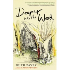 Deeper Into the Wood - Ruth Pavey
