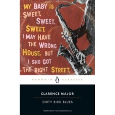 Dirty Bird Blues - Clarence Major & Yusef Komunyakaa (Introduction By)