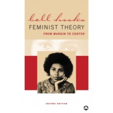 Feminist Theory : From Margin to Center - bell hooks
