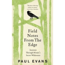 Field Notes from the Edge - Paul Evans 