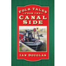 Folk Tales from the Canal Side - Ian Douglas 