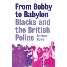 From Bobby To Babylon - Darcus Howe