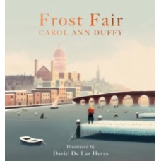 Frost Fair - Carol Ann Duffy  & David De Las Heras