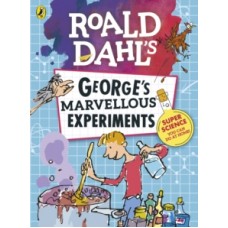 Roald Dahl: George's Marvellous Experiments -  Quentin Blake, Jim Peacock, Michelle Porte Davies 