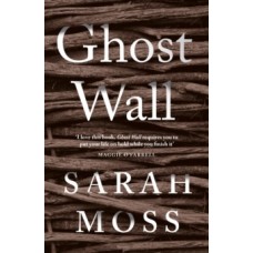 Ghost Wall - Sarah Moss 