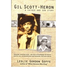 Gil Scott-heron : A Father and Son Story - Leslie Gordon Goffe 