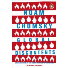 Global Discontents : Conversations on the Rising Threats to Democracy - Noam Chomsky & David Barsamian 