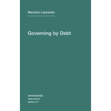 Governing by Debt - Maurizio Lazzarato