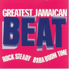 Greatest Jamaican Beat (Rock Steady Baba Boom Time) - Various Artists