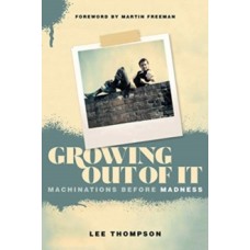 Growing Out of It: Machinations before Madness - Lee Thompson & Ian Snowball 