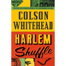 Harlem Shuffle : from the author of The Underground Railroad - Colson Whitehead