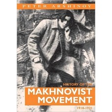 History of the Makhnovist Movement, 1918-21 - Peter Arshinov 