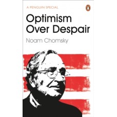 Optimism Over Despair - Noam Chomsky & C.J. Polychroniou 