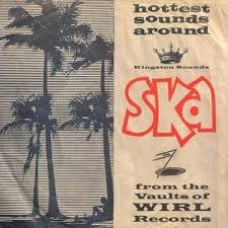 Hottest Sounds Around: Ska From The Vaults Of WIRL Records - Various Artists