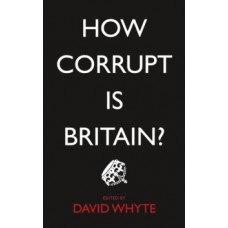 How Corrupt is Britain? - David Whyte (Ed)